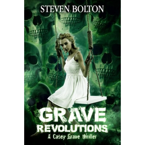 Grave Revolutions: A Casey Grave Thriller Paperback, Independently Published