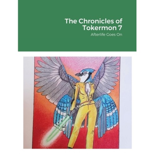 The Chronicles of Tokermon 7: Afterlife Goes On Paperback, Lulu.com, English, 9781716954870