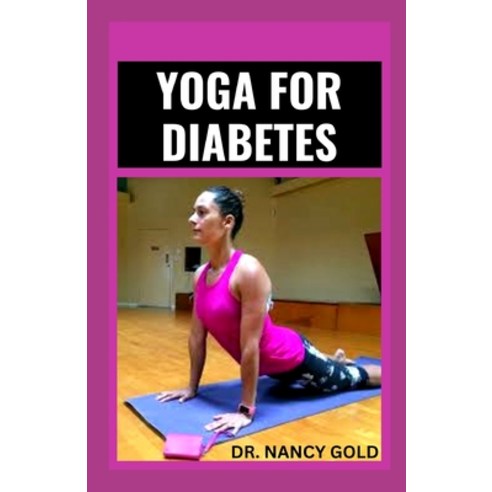 (영문도서) Yoga for Diabetes: Simple Yoga Poses To Help Manage and Prevent the Disease Paperback, Independently Published