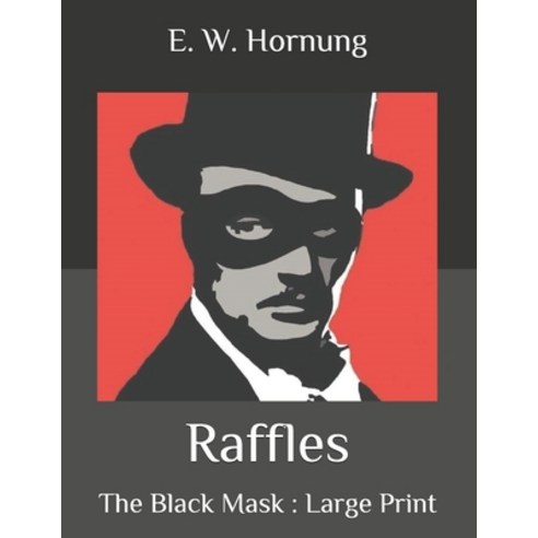 Raffles: The Black Mask: Large Print Paperback, Independently Published, English, 9798688252620