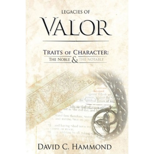 (영문도서) Legacies of Valor: Traits of Character: The Noble & The Notable Paperback, Ewings Publishing LLC, English, 9798894190587