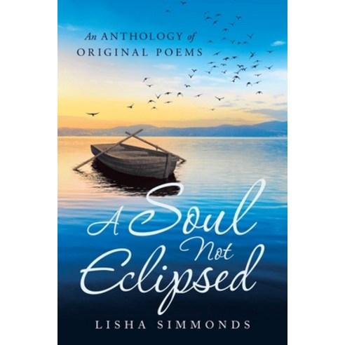 A Soul Not Eclipsed: An Anthology of Original Poems Paperback, iUniverse, English, 9781663202260