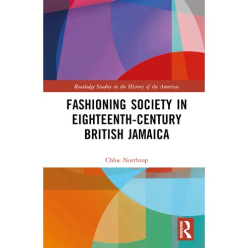 (영문도서) Fashioning Society in Eighteenth-Century British Jamaica Hardcover, Routledge, English, 9781032109718