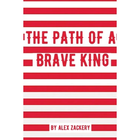 The Path of a Brave King Paperback, Brave Family LLC, English, 9781736863008