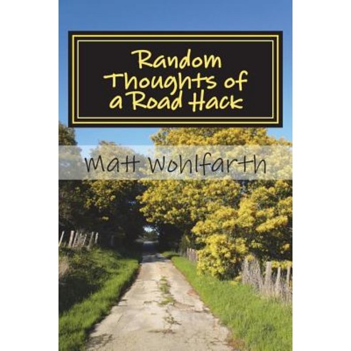 Random Thoughts of a Road Hack: 30 years of comedy musings in one little book Paperback, Createspace Independent Pub...