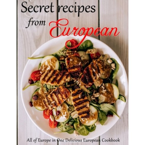 (영문도서) Secret Recipes from European: All of Europe in One Delicious European Cookbook Paperback, Independently Published, English, 9798821513915