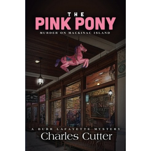 The Pink Pony: Murder on Mackinac Island Paperback, Abbott Road Partners, LLC