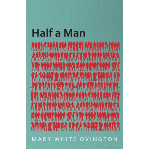 (영문도서) Half a Man - The Status of the Negro in New York - With a Forword by Franz Boas Paperback, Blumenfeld Press, English, 9781473309463