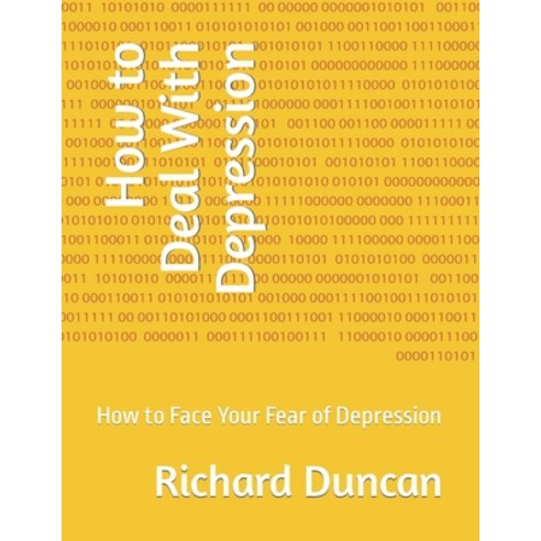 (영문도서) How to Deal With Depression: How to Face Your Fear of Depression Paperback, Independently Published, English, 9798386452766