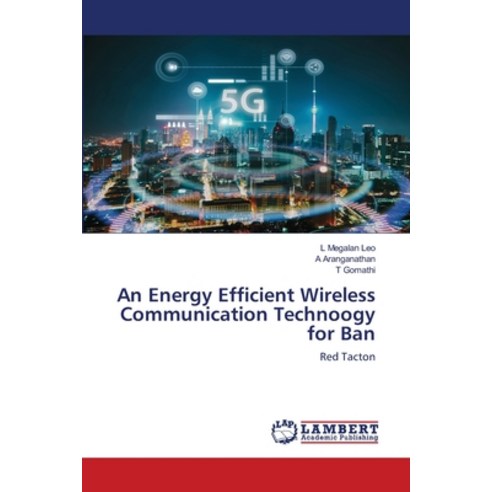 (영문도서) An Energy Efficient Wireless Communication Technoogy for Ban Paperback, LAP Lambert Academic Publis..., English, 9786203305104
