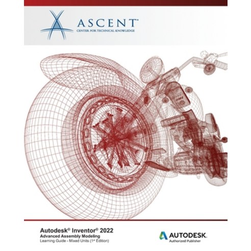 (영문도서) Autodesk Inventor 2022: Advanced Assembly Modeling (Mixed Units): Autodesk Authorized Publisher Paperback, Ascent, Center for Technica..., English, 9781952866999