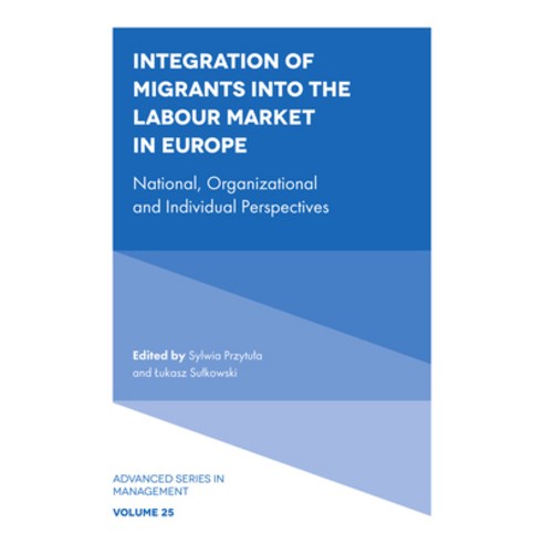 Integration of Migrants Into the Labour Market in Europe: National Organizational and Individual Pe... Hardcover, Emerald Publishing Limited, English, 9781839099052