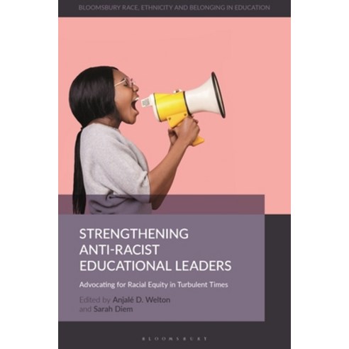 (영문도서) Strengthening Anti-Racist Educational Leaders: Advocating for Racial Equity in Turbulent Times Paperback, Bloomsbury Publishing PLC, English, 9781350225138