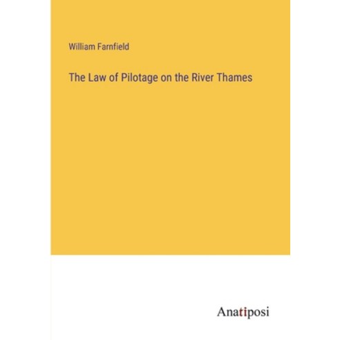 (영문도서) The Law of Pilotage on the River Thames Paperback, Anatiposi Verlag, English, 9783382503123