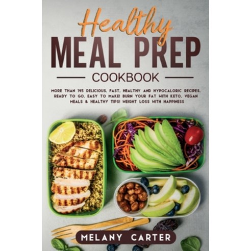 Healthy Meal Prep Cookbook: More than 145 delicious fast healthy and hypocaloric recipes. Ready to... Paperback, Self Publishing L.T.D., English, 9781914263378