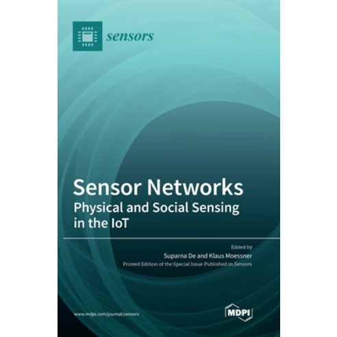 (영문도서) Sensor Networks: Physical and Social Sensing in the IoT Hardcover, Mdpi AG, English, 9783036574684