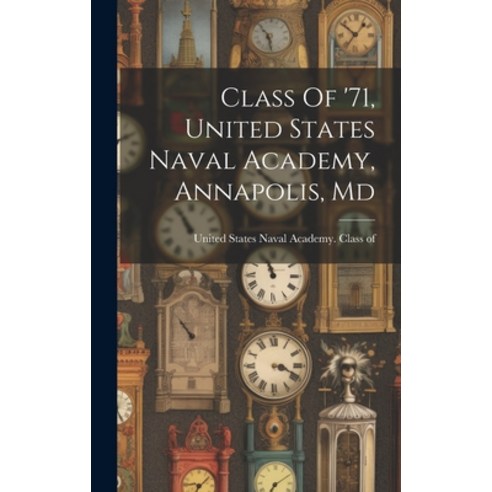 (영문도서) Class Of ''71 United States Naval Academy Annapolis Md Hardcover, Legare Street Press, English, 9781020436536