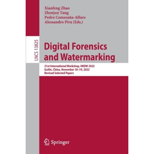 (영문도서) Digital Forensics and Watermarking: 21st International Workshop Iwdw 2022 Guilin China No... Paperback, Springer, English, 9783031251146