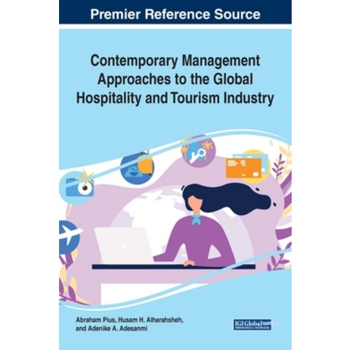 Contemporary Management Approaches to the Global Hospitality and Tourism Industry Hardcover, Business Science Reference