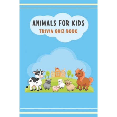 Animals for kids: Trivia Quiz Book Paperback, Independently Published, English, 9798703491454