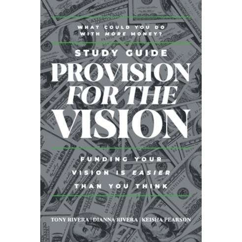 (영문도서) Provision for the Vision Study Guide: Funding Your Vision is Easier Than You Think Paperback, Avail, English, 9781962401074