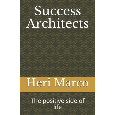 Success Architects: The positive side of life Paperback, Independently Published, English, 9798578306235