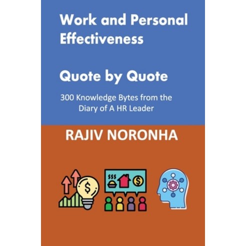 Work and Personal Effectiveness - Quote by Quote: 300 Knowledge Bytes from the Diary of a HR Leader Paperback, Independently Published