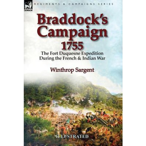 (영문도서) Braddock''s Campaign 1755: the Fort Duquesne Expedition During the French & Indian War Hardcover, Leonaur Ltd, English, 9781782827740