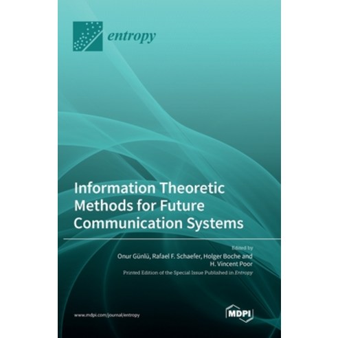 (영문도서) Information Theoretic Methods for Future Communication Systems Hardcover, Mdpi AG, English, 9783036573649