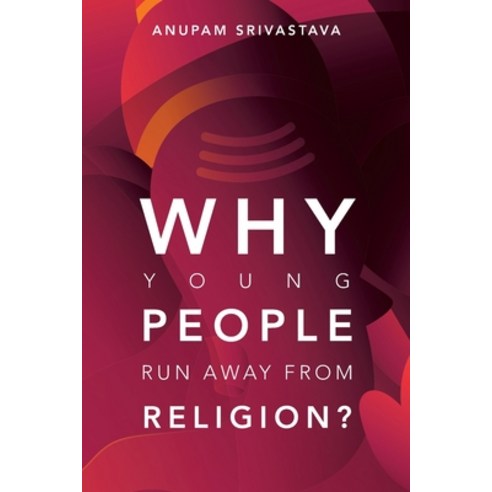(영문도서) Why Young People Run Away from Religion? Paperback, Authorhouse UK, English, 9781728375335