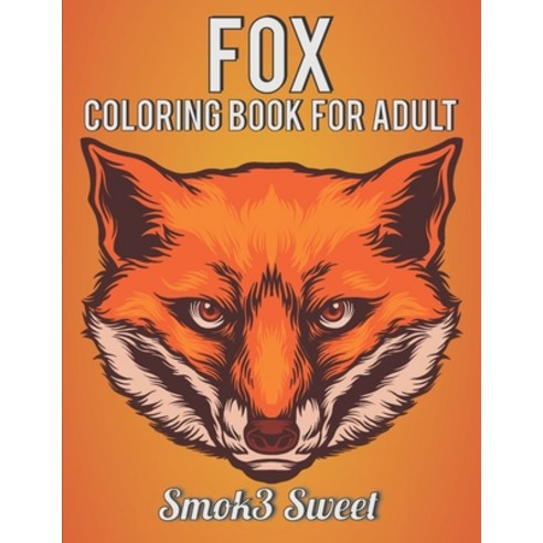 Fox Coloring Book for Adult: An Adult Coloring Books For Stress Relief and Relaxation with Unique Re... Paperback, Independently Published, English, 9781692666446