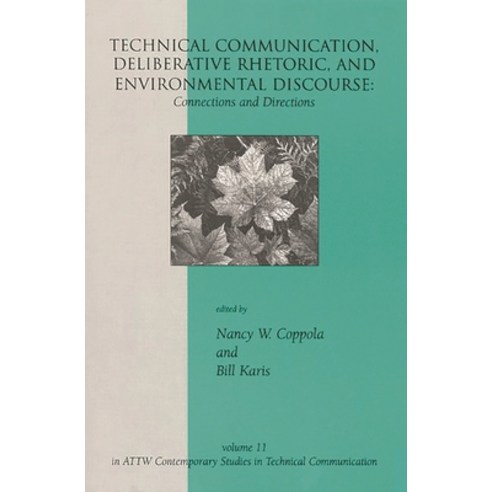 (영문도서) Technical Communication Deliberative Rhetoric and Environmental Discourse: Connections and ... Paperback, Praeger, English, 9781567504811