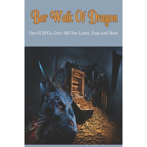Bar Walk Of Dragon: Fun Of RPGs Over 300 One-Liners Puns And More: Fantasy Jokes For D&D Paperback, Independently Published, English, 9798701895216