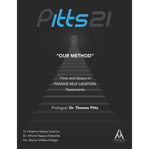 Pitts21 "Our Method": Time and Space in Passive Self Ligation Treatments Paperback, Esparta Formacion Odontologica, English, 9789915402987