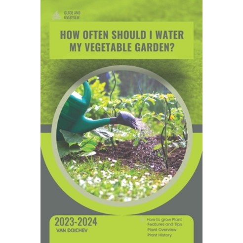 (영문도서) How often should I water my vegetable garden?: Guide and overview Paperback, Independently Published, English, 9798877021136