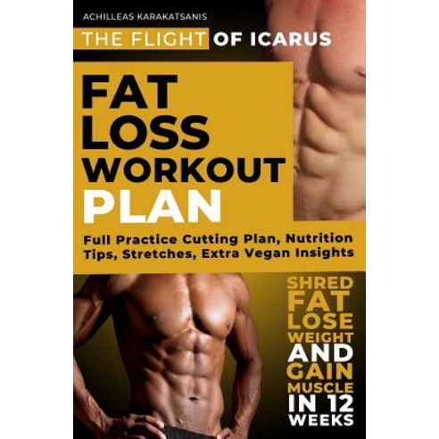 Fat Loss Workout Plan - The Flight of Icarus Paperback, Independently Published