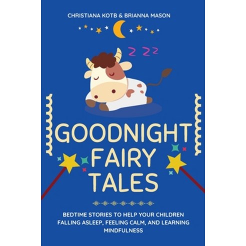 Goodnight Fairy Tales: Bedtime stories to help your children falling Asleep feeling Calm and learn... Paperback, English, 9781801187510, Christiana Kotb, Brianna Mason