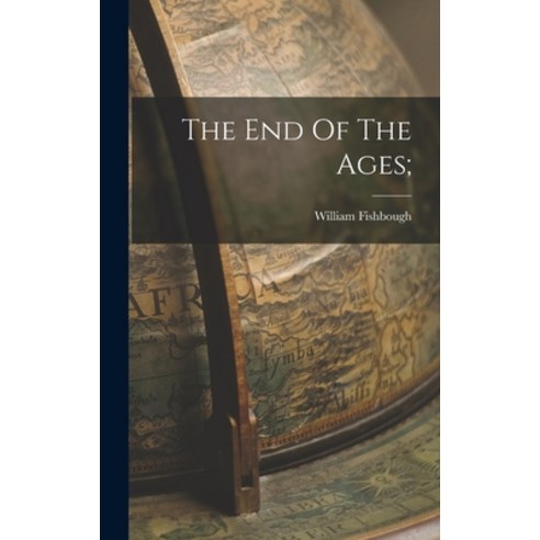 (영문도서) The End Of The Ages; Hardcover, Legare Street Press, English, 9781018613703