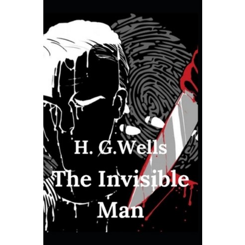 (영문도서) The Invisible Man H. G. Wells (Fiction Horror Novel) [Annotated] Paperback, Independently Published, English, 9798515830267