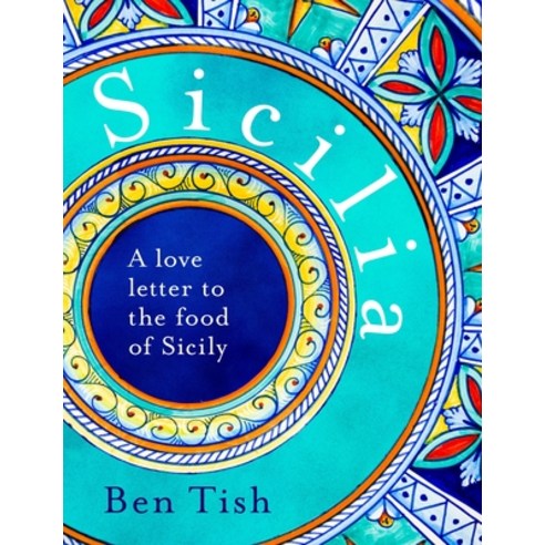 Sicilia:A Love Letter to the Food of Sicily, Sicilia, Tish, Ben(저),Bloomsbury Abs.., Bloomsbury Absolute