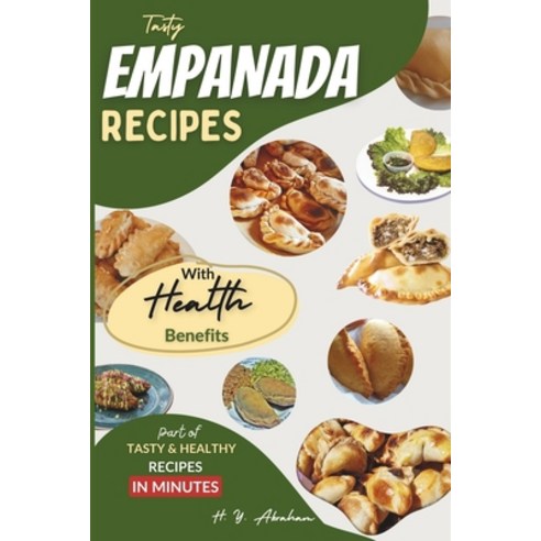 (영문도서) Tasty Empanada Recipes with Health Benefits Paperback, Independently Published, English, 9798878694230