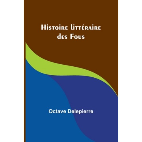 (영문도서) Histoire littéraire des Fous Paperback, Alpha Edition, English, 9789357722001