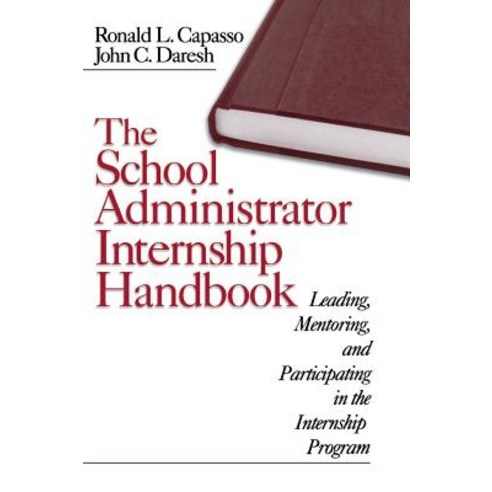 The School Administrator Internship Handbook: Leading Mentoring and Participating in the Internshi... Hardcover, Corwin Publishers, English, 9780761976561