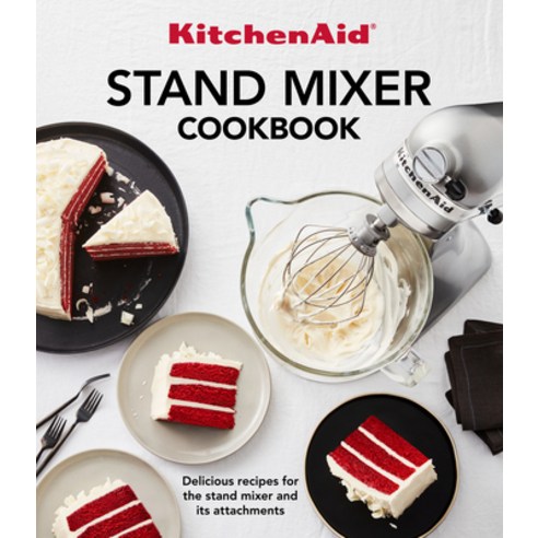 (영문도서) Kitchenaid Stand Mixer Cookbook: Delicious Recipes for the Stand Mixer and Its Attachments Paperback, Publications International,..., English, 9781640307926
