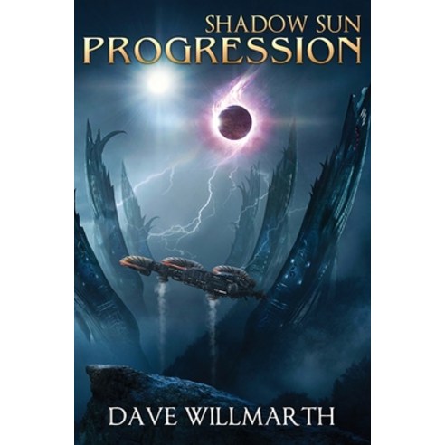 Shadow Sun Progression: Shadow Sun Book Four Paperback, Dave Willmarth