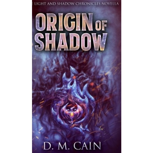 Origin Of Shadow (Light And Shadow Chronicles Novellas Book 2) Hardcover, Blurb, English, 9781715661496