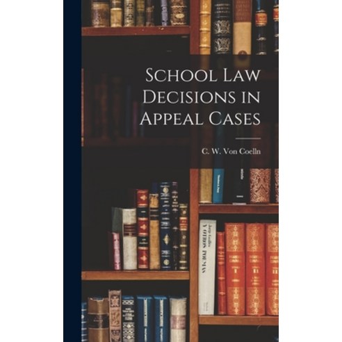 (영문도서) School Law Decisions in Appeal Cases Hardcover, Legare Street Press, English, 9781017876536