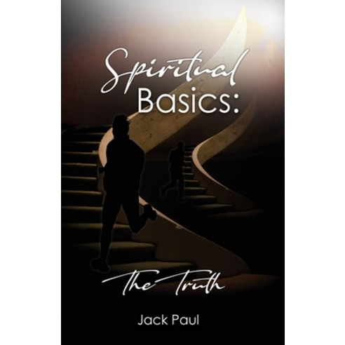 (영문도서) Spiritual Basics: The Truth Paperback, Dorrance Publishing Co., English, 9798887291215