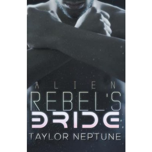 Alien Rebel''s Bride Paperback, Zaftig Publishing, English, 9781386154310