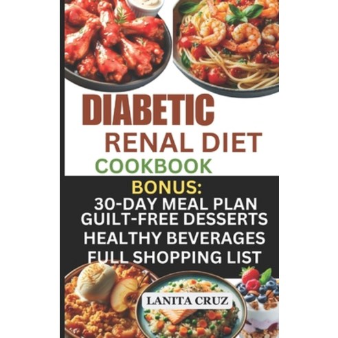 (영문도서) Diabetic Renal Diet Cookbook: Quick and Easy Delicious Low-Sugar Low Sodium Potassium and ... Paperback, Independently Published, English, 9798878621625
